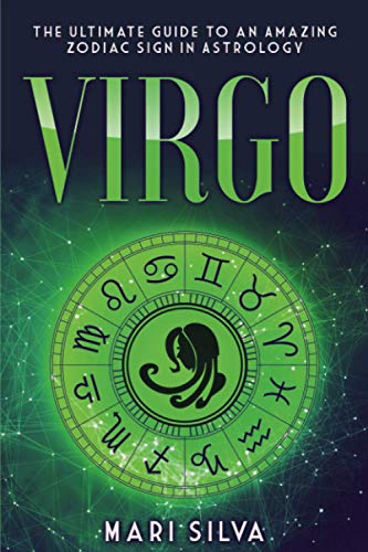 Virgo: The Ultimate Guide to an Amazing Zodiac Sign in Astrology (Zodiac Signs)